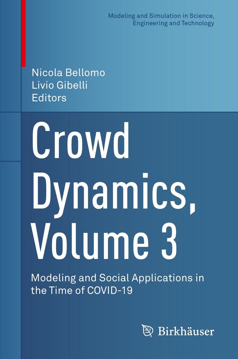 Titlebook: Crowd Dynamics, Volume 3; Modeling and Social Nicola Bellomo,Livio Gibelli Book 2021 The Editor(s) (if applicable) and The Author(s), unde Titlebook: Crowd Dynamics, Volume 3; Modeling and Social Nicola Bellomo,Livio Gibelli Book 2021 The Editor(s) (if applicable) and The Author(s), unde