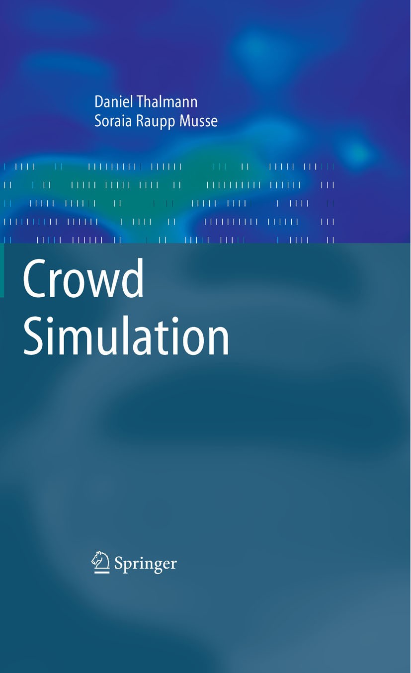 Titlebook: Crowd Simulation; Daniel Thalmann,Soraia Raupp Musse Book 20071st edition Springer-Verlag London 2007 Animation.Computer Vision.Navigation Titlebook: Crowd Simulation; Daniel Thalmann,Soraia Raupp Musse Book 20071st edition Springer-Verlag London 2007 Animation.Computer Vision.Navigation