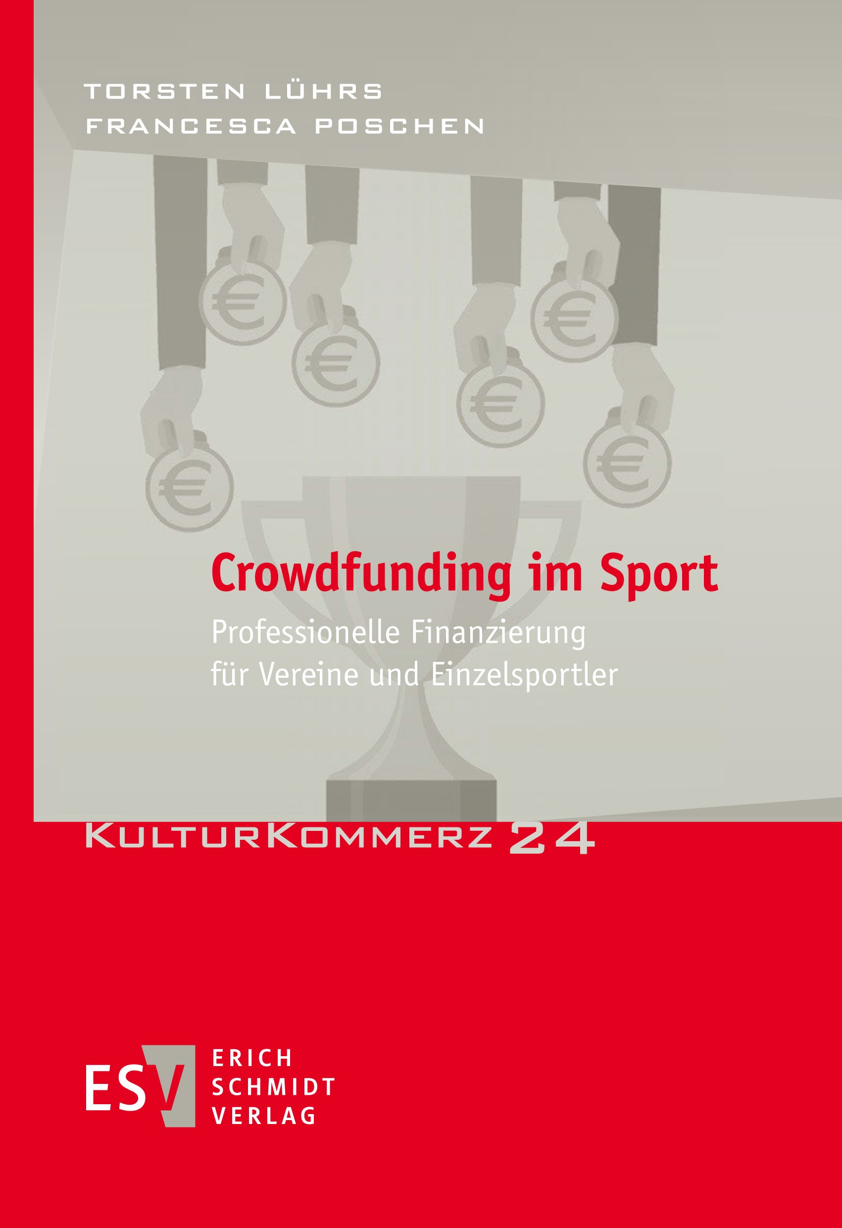 Titlebook: Crowdfunding im Sport; Professionelle Finan Torsten Lührs,Francesca Poschen Book 2022 Erich Schmidt Verlag GmbH & Co. KG 2022 Sportcrowdfun Titlebook: Crowdfunding im Sport; Professionelle Finan Torsten Lührs,Francesca Poschen Book 2022 Erich Schmidt Verlag GmbH & Co. KG 2022 Sportcrowdfun