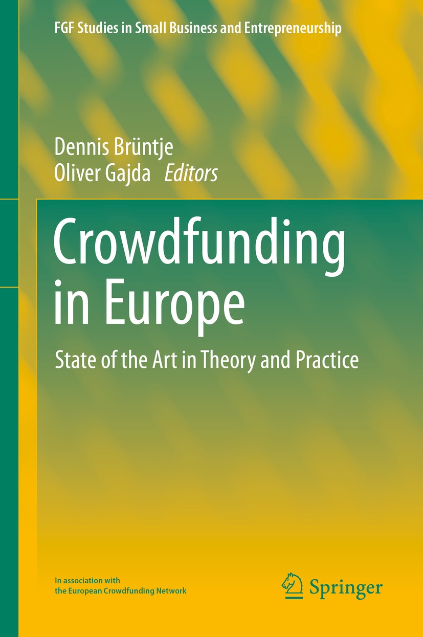 Titlebook: Crowdfunding in Europe; State of the Art in Dennis Brüntje,Oliver Gajda Book 2016 The Editor(s) (if applicable) and The Author(s), under e Titlebook: Crowdfunding in Europe; State of the Art in Dennis Brüntje,Oliver Gajda Book 2016 The Editor(s) (if applicable) and The Author(s), under e