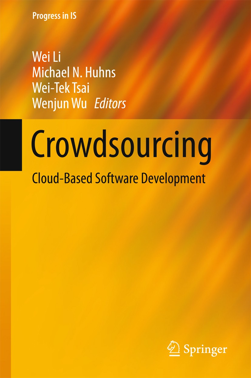 Titlebook: Crowdsourcing; Cloud-Based Software Wei Li,Michael N. Huhns,Wenjun Wu Book 2015 Springer-Verlag Berlin Heidelberg 2015 Cloud Computing.Crow Titlebook: Crowdsourcing; Cloud-Based Software Wei Li,Michael N. Huhns,Wenjun Wu Book 2015 Springer-Verlag Berlin Heidelberg 2015 Cloud Computing.Crow