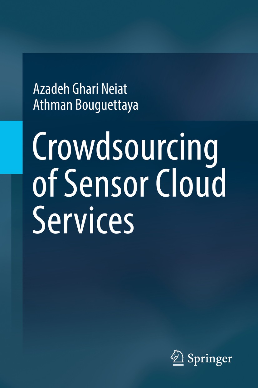 Titlebook: Crowdsourcing of Sensor Cloud Services; Azadeh‘Ghari Neiat,Athman Bouguettaya Book 2018 Springer International Publishing AG, part of Spri Titlebook: Crowdsourcing of Sensor Cloud Services; Azadeh‘Ghari Neiat,Athman Bouguettaya Book 2018 Springer International Publishing AG, part of Spri