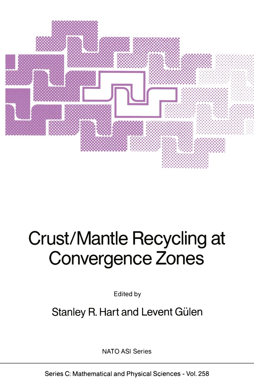 Titlebook: Crust/Mantle Recycling at Convergence Zones; Stanley R. Hart,Levent Gülen Book 1989 Kluwer Academic Publishers 1989 atmosphere.chemistry.g Titlebook: Crust/Mantle Recycling at Convergence Zones; Stanley R. Hart,Levent Gülen Book 1989 Kluwer Academic Publishers 1989 atmosphere.chemistry.g
