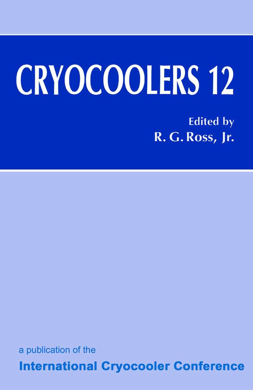 Titlebook: Cryocoolers 12; Ronald G. Ross Book 2003 Springer Science+Business Media New York 2003 design.development.modeling.semiconductor.space Titlebook: Cryocoolers 12; Ronald G. Ross Book 2003 Springer Science+Business Media New York 2003 design.development.modeling.semiconductor.space