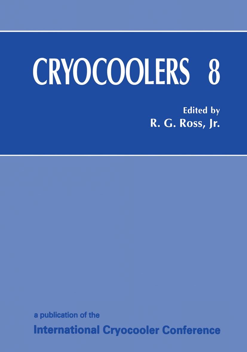 Titlebook: Cryocoolers 8; R. G. Ross Book 1995 Springer Science+Business Media New York 1995 Pet.Superconductor.Vibration.cryogenics.development.eart Titlebook: Cryocoolers 8; R. G. Ross Book 1995 Springer Science+Business Media New York 1995 Pet.Superconductor.Vibration.cryogenics.development.eart