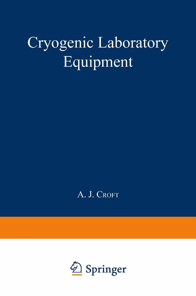 Titlebook: Cryogenic Laboratory Equipment; A. J. Croft Book 1970 Springer Science+Business Media New York 1970 Europe.USA.cryogenics.information.liqu Titlebook: Cryogenic Laboratory Equipment; A. J. Croft Book 1970 Springer Science+Business Media New York 1970 Europe.USA.cryogenics.information.liqu