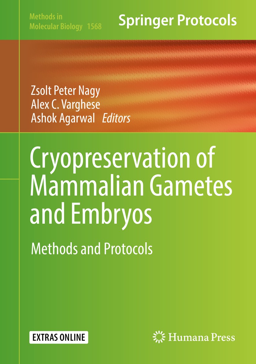 Titlebook: Cryopreservation of Mammalian Gametes and Embryos; Methods and Protocol Zsolt Peter Nagy,Alex C. Varghese,Ashok Agarwal Book 2017 Springer Titlebook: Cryopreservation of Mammalian Gametes and Embryos; Methods and Protocol Zsolt Peter Nagy,Alex C. Varghese,Ashok Agarwal Book 2017 Springer