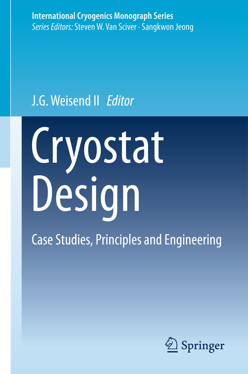 Titlebook: Cryostat Design; Case Studies, Princi J.G. Weisend II Book 2016 Springer International Publishing Switzerland 2016 Cryogenic Equipment.Cryo Titlebook: Cryostat Design; Case Studies, Princi J.G. Weisend II Book 2016 Springer International Publishing Switzerland 2016 Cryogenic Equipment.Cryo