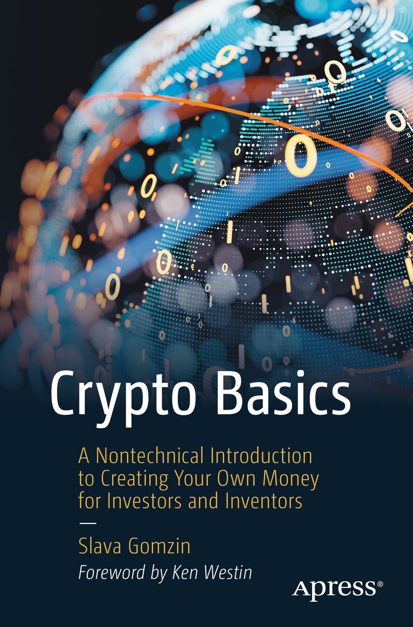 Titlebook: Crypto Basics; A Nontechnical Intro Slava Gomzin Book 2022 Slava Gomzin 2022 Crypto.Blockchain.Encryption.Bitcoin.Ethereum.Monero.Security. Titlebook: Crypto Basics; A Nontechnical Intro Slava Gomzin Book 2022 Slava Gomzin 2022 Crypto.Blockchain.Encryption.Bitcoin.Ethereum.Monero.Security.