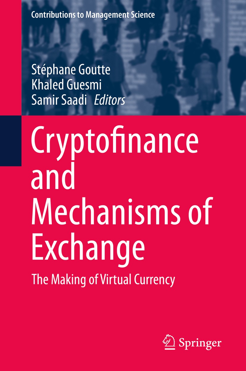 Titlebook: Cryptofinance and Mechanisms of Exchange; The Making of Virtua Stéphane Goutte,Khaled Guesmi,Samir Saadi Book 2019 Springer Nature Switzerl Titlebook: Cryptofinance and Mechanisms of Exchange; The Making of Virtua Stéphane Goutte,Khaled Guesmi,Samir Saadi Book 2019 Springer Nature Switzerl