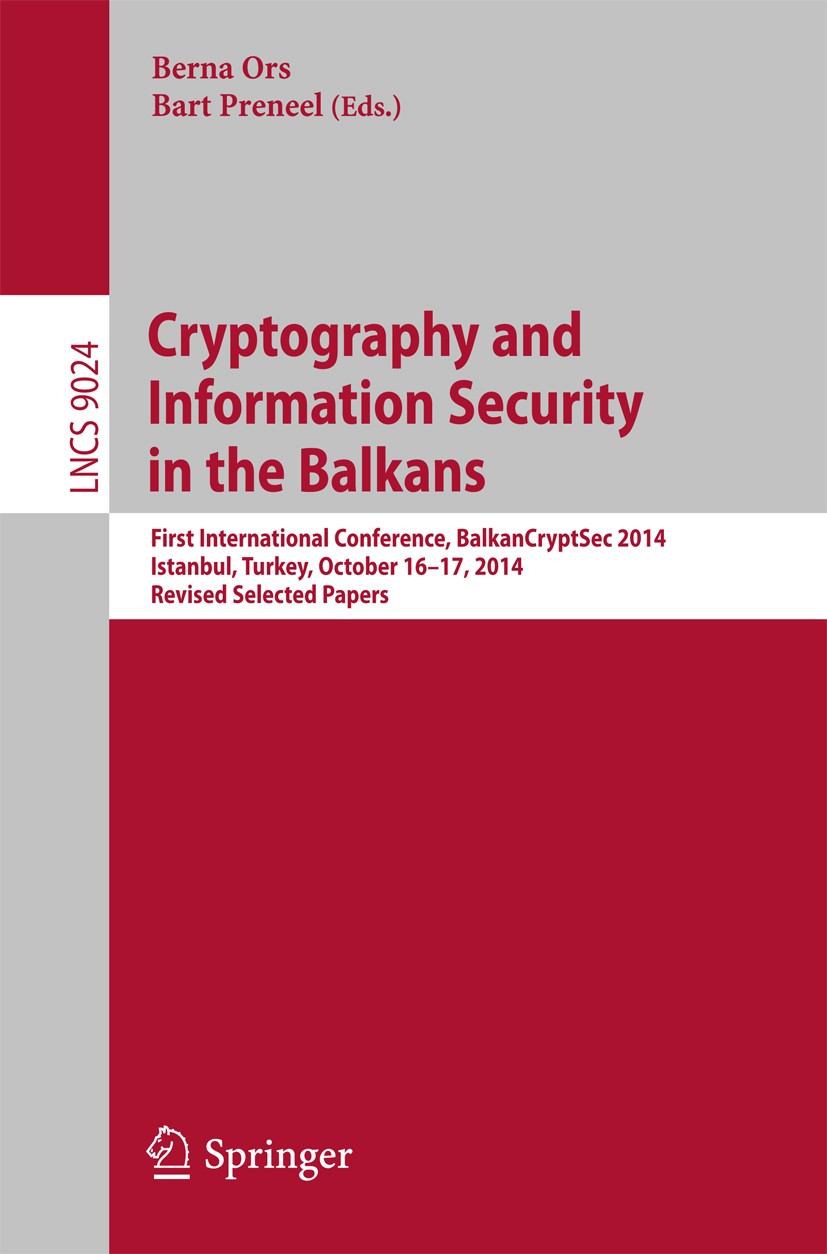 Titlebook: Cryptography and Information Security in the Balkans; First International Berna Ors,Bart Preneel Conference proceedings 2015 Springer Inte Titlebook: Cryptography and Information Security in the Balkans; First International Berna Ors,Bart Preneel Conference proceedings 2015 Springer Inte