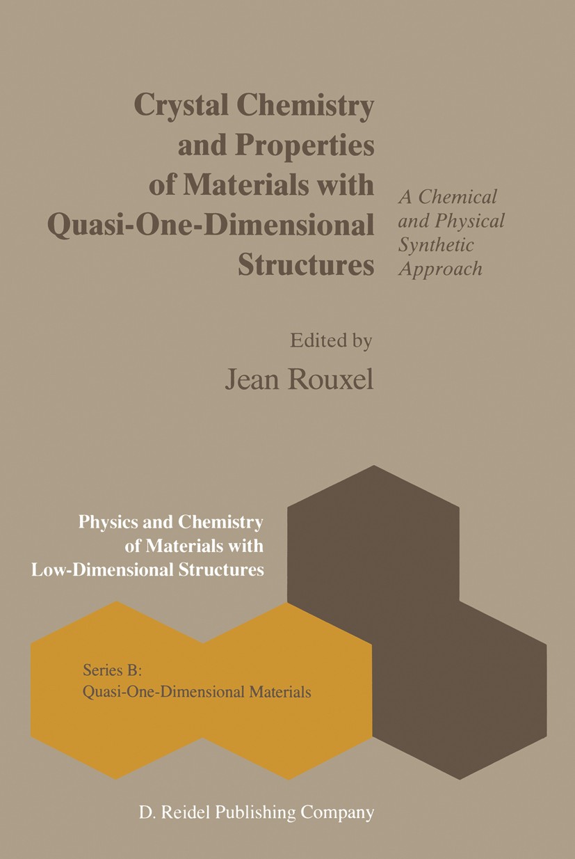 Titlebook: Crystal Chemistry and Properties of Materials with Quasi-One-Dimensional Structures; A Chemical and Physi Jean Rouxel Book 1986 D. Reidel P Titlebook: Crystal Chemistry and Properties of Materials with Quasi-One-Dimensional Structures; A Chemical and Physi Jean Rouxel Book 1986 D. Reidel P
