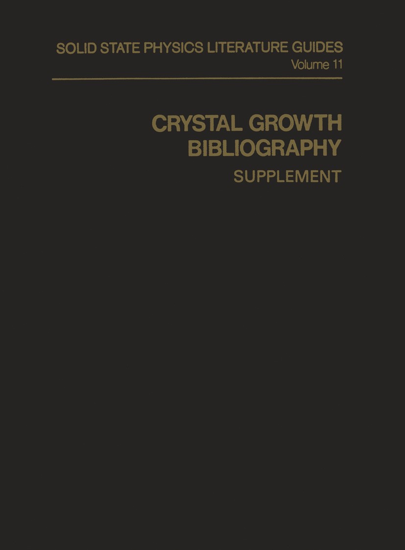 Titlebook: Crystal Growth Bibliography; Supplement Anne M. Keesee Book 19811st edition IFI/Plenum Data Company 1981 Titlebook: Crystal Growth Bibliography; Supplement Anne M. Keesee Book 19811st edition IFI/Plenum Data Company 1981