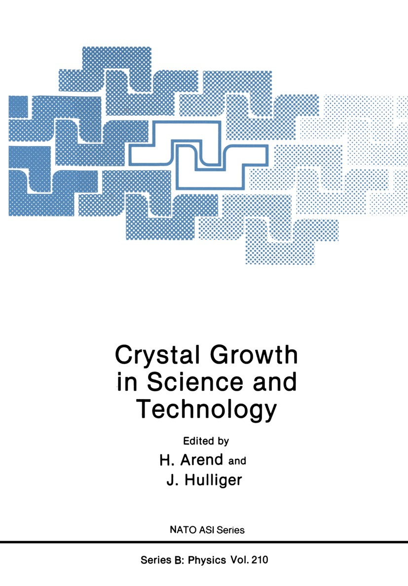 Titlebook: Crystal Growth in Science and Technology; H. Arend,J. Hulliger Book 1989 Plenum Press, New York 1989 Epitaxy.Helium-Atom-Streuung.Metall.N Titlebook: Crystal Growth in Science and Technology; H. Arend,J. Hulliger Book 1989 Plenum Press, New York 1989 Epitaxy.Helium-Atom-Streuung.Metall.N