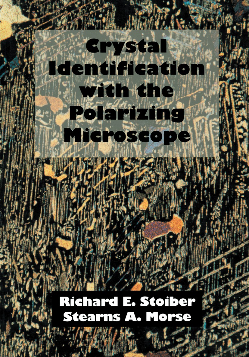 Titlebook: Crystal Identification with the Polarizing Microscope; Richard E. Stoiber,Stearns A. Morse Book 1994 Springer Science+Business Media Dordr Titlebook: Crystal Identification with the Polarizing Microscope; Richard E. Stoiber,Stearns A. Morse Book 1994 Springer Science+Business Media Dordr