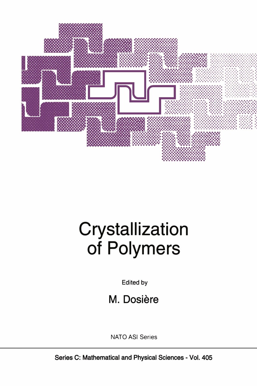 Titlebook: Crystallization of Polymers; Marcel Dosière Book 1993 Springer Science+Business Media Dordrecht 1993 chemistry.crystal.macromolecule.molec Titlebook: Crystallization of Polymers; Marcel Dosière Book 1993 Springer Science+Business Media Dordrecht 1993 chemistry.crystal.macromolecule.molec