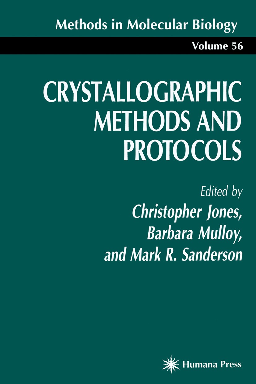 Titlebook: Crystallographic Methods and Protocols; Christopher Jones,Barbara Mulloy,Mark R. Sanderson Book 1996 Humana Press 1996 Titlebook: Crystallographic Methods and Protocols; Christopher Jones,Barbara Mulloy,Mark R. Sanderson Book 1996 Humana Press 1996