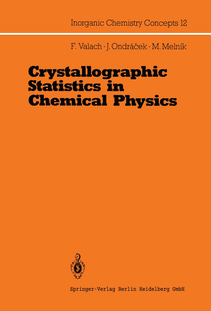 Titlebook: Crystallographic Statistics in Chemical Physics; An Approach to Stati Fedor Valach,Jan Ondráček,Milan Melník Book 1988 Springer-Verlag Berl Titlebook: Crystallographic Statistics in Chemical Physics; An Approach to Stati Fedor Valach,Jan Ondráček,Milan Melník Book 1988 Springer-Verlag Berl