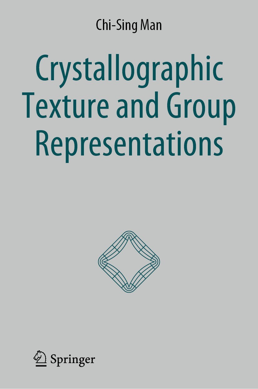 Titlebook: Crystallographic Texture and Group Representations; Chi-Sing Man Book 2023 Springer Nature B.V. 2023 Quantitative texture analysis.Orienta Titlebook: Crystallographic Texture and Group Representations; Chi-Sing Man Book 2023 Springer Nature B.V. 2023 Quantitative texture analysis.Orienta