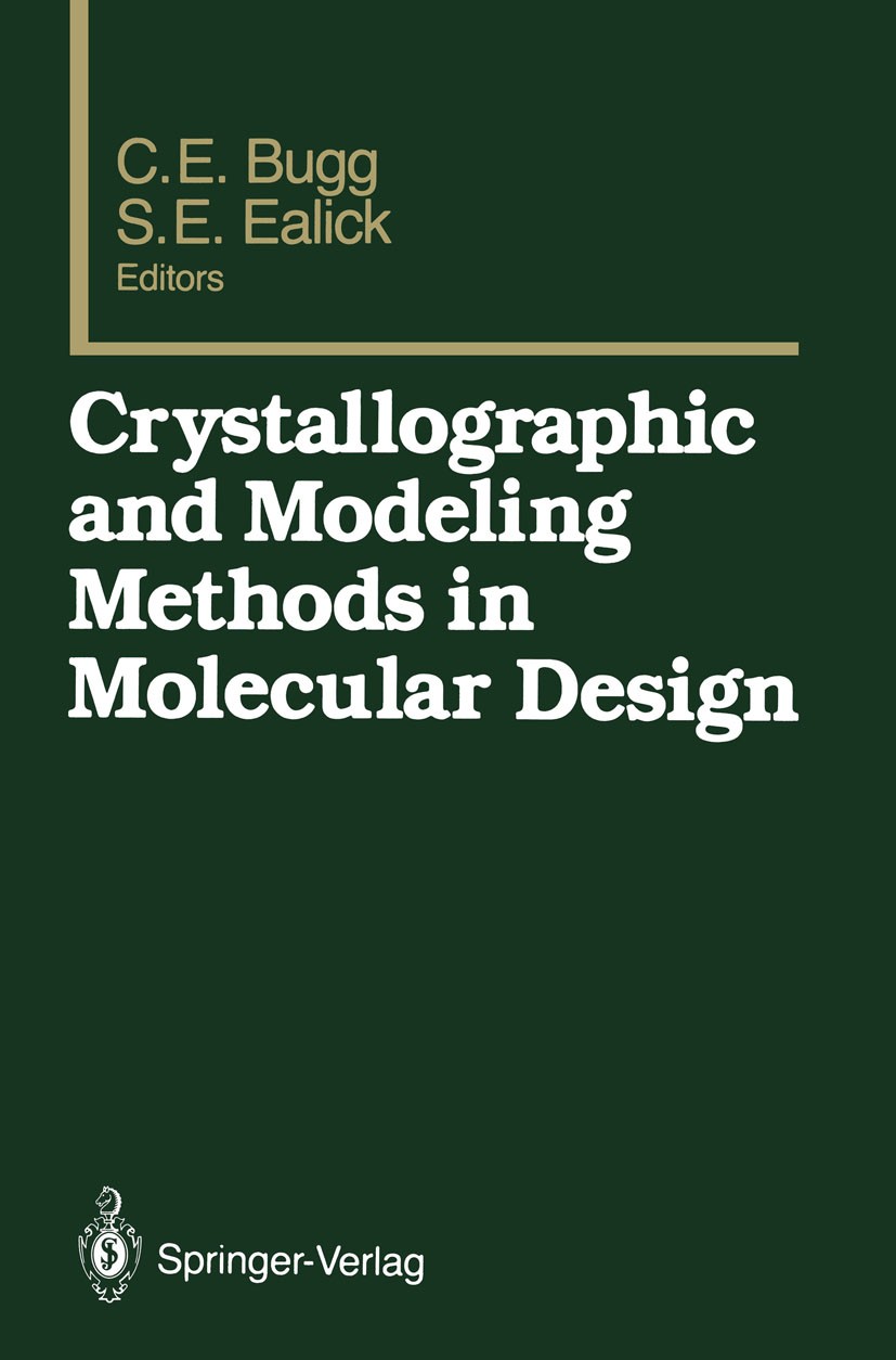 Titlebook: Crystallographic and Modeling Methods in Molecular Design; Charles E. Bugg,Steven E. Ealick Book 1990 Springer-Verlag New York, Inc. 1990 Titlebook: Crystallographic and Modeling Methods in Molecular Design; Charles E. Bugg,Steven E. Ealick Book 1990 Springer-Verlag New York, Inc. 1990
