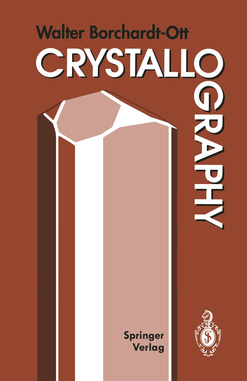 Titlebook: Crystallography; Walter Borchardt-Ott Textbook 19931st edition Springer-Verlag Berlin Heidelberg 1993 Chrystallography.Crystallography.Cry Titlebook: Crystallography; Walter Borchardt-Ott Textbook 19931st edition Springer-Verlag Berlin Heidelberg 1993 Chrystallography.Crystallography.Cry