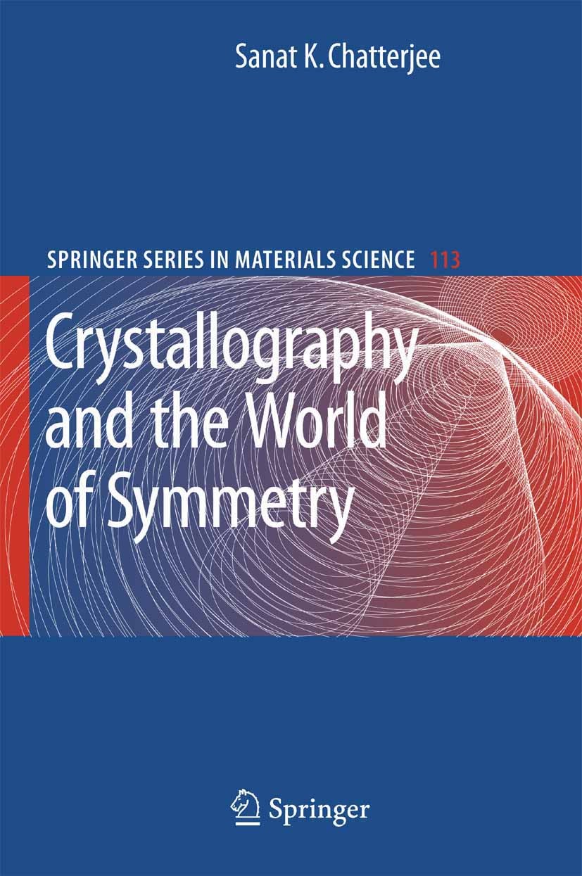 Titlebook: Crystallography and the World of Symmetry; Sanat K. Chatterjee Book 2008 Springer-Verlag Berlin Heidelberg 2008 Condensed matter.Materials Titlebook: Crystallography and the World of Symmetry; Sanat K. Chatterjee Book 2008 Springer-Verlag Berlin Heidelberg 2008 Condensed matter.Materials