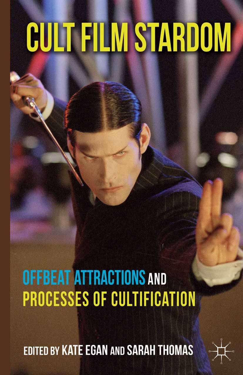 Titlebook: Cult Film Stardom; Offbeat Attractions Kate Egan,Sarah Thomas Book 2013 Palgrave Macmillan, a division of Macmillan Publishers Limited 201 Titlebook: Cult Film Stardom; Offbeat Attractions Kate Egan,Sarah Thomas Book 2013 Palgrave Macmillan, a division of Macmillan Publishers Limited 201