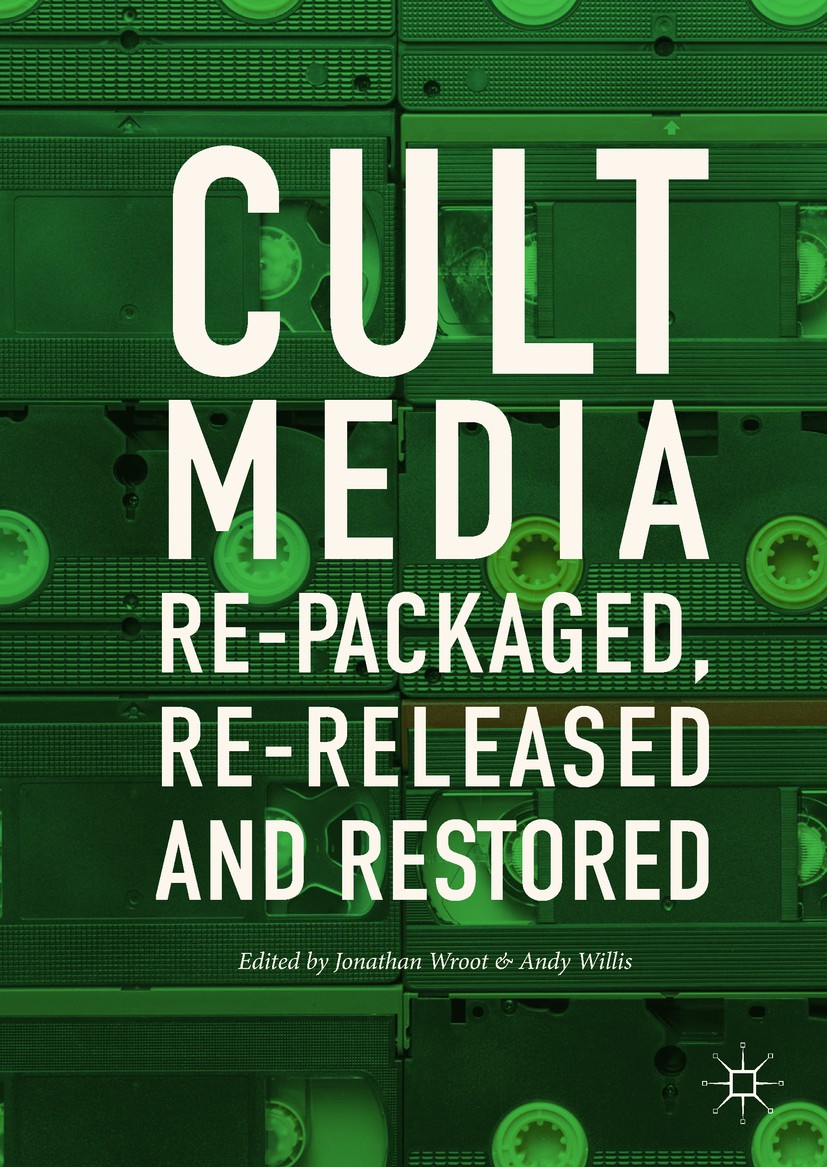 Titlebook: Cult Media; Re-packaged, Re-rele Jonathan Wroot,Andy Willis Book 2017 The Editor(s) (if applicable) and The Author(s) 2017 film.cinema.medi Titlebook: Cult Media; Re-packaged, Re-rele Jonathan Wroot,Andy Willis Book 2017 The Editor(s) (if applicable) and The Author(s) 2017 film.cinema.medi