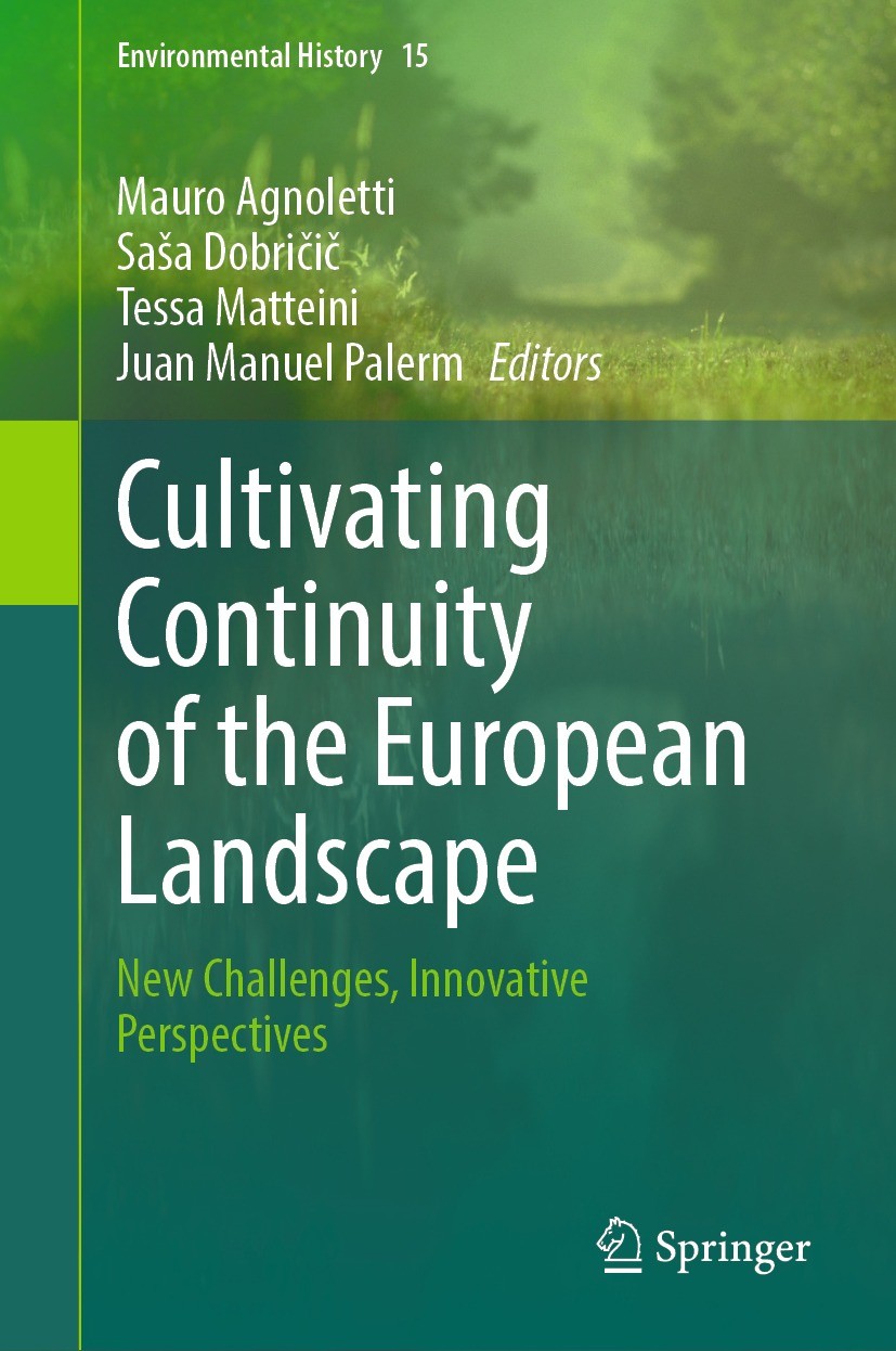 Titlebook: Cultivating Continuity of the European Landscape; New Challenges, Inno Mauro Agnoletti,Saša Dobričič,Juan Manuel Palerm Book 2024 The Edito Titlebook: Cultivating Continuity of the European Landscape; New Challenges, Inno Mauro Agnoletti,Saša Dobričič,Juan Manuel Palerm Book 2024 The Edito