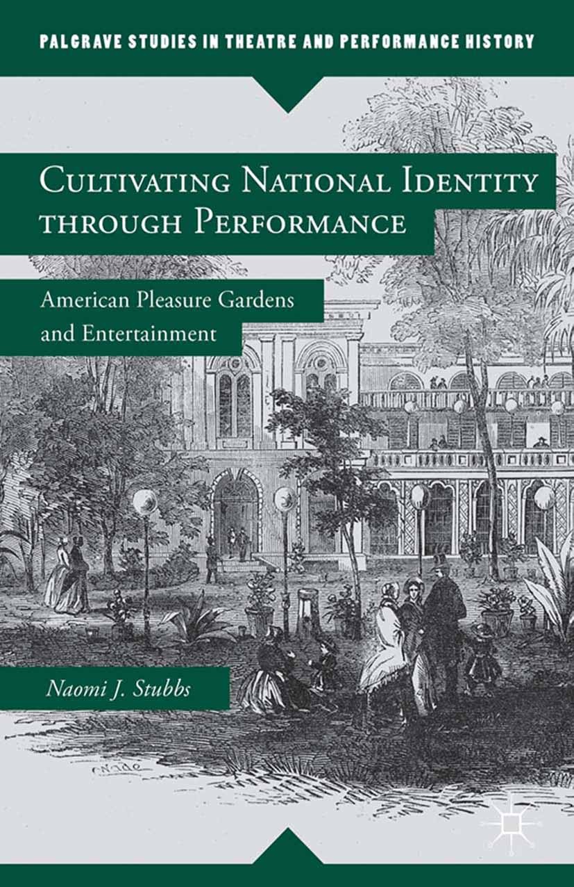 Titlebook: Cultivating National Identity through Performance; American Pleasure Ga Naomi J. Stubbs Book 2013 Palgrave Macmillan, a division of Nature Titlebook: Cultivating National Identity through Performance; American Pleasure Ga Naomi J. Stubbs Book 2013 Palgrave Macmillan, a division of Nature