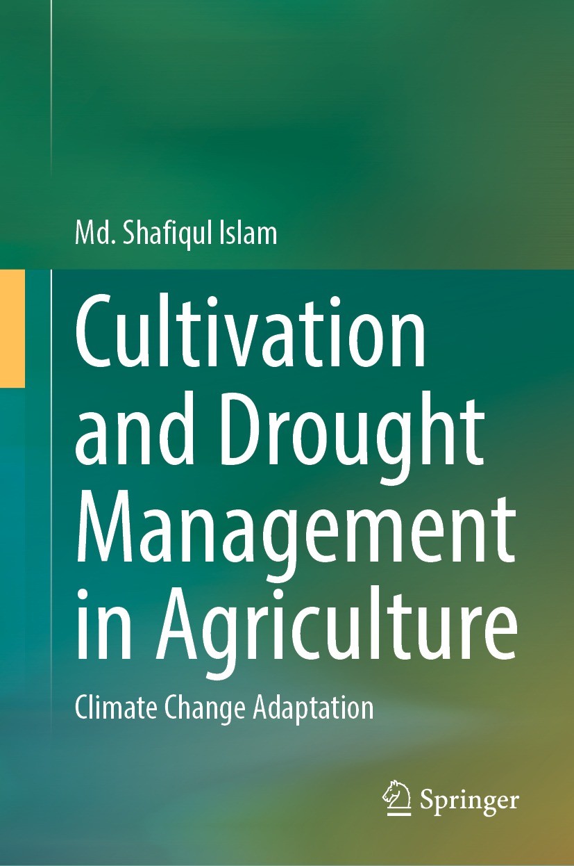 Titlebook: Cultivation and Drought Management in Agriculture; Climate Change Adapt Md. Shafiqul Islam Book 2023 The Editor(s) (if applicable) and The Titlebook: Cultivation and Drought Management in Agriculture; Climate Change Adapt Md. Shafiqul Islam Book 2023 The Editor(s) (if applicable) and The