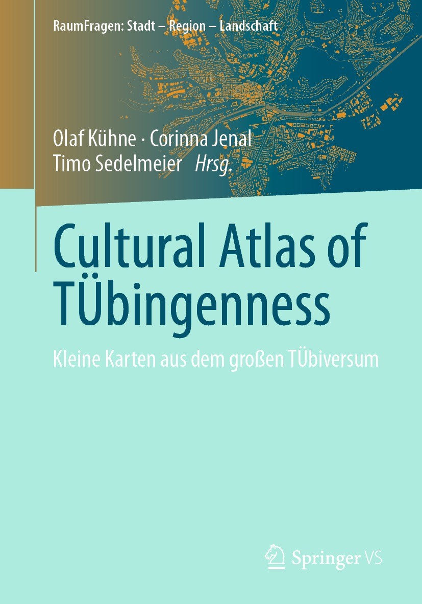Titlebook: Cultural Atlas of TÜbingenness; Kleine Karten aus de Olaf Kühne,Corinna Jenal,Timo Sedelmeier Book 2022 Der/die Herausgeber bzw. der/die Au Titlebook: Cultural Atlas of TÜbingenness; Kleine Karten aus de Olaf Kühne,Corinna Jenal,Timo Sedelmeier Book 2022 Der/die Herausgeber bzw. der/die Au