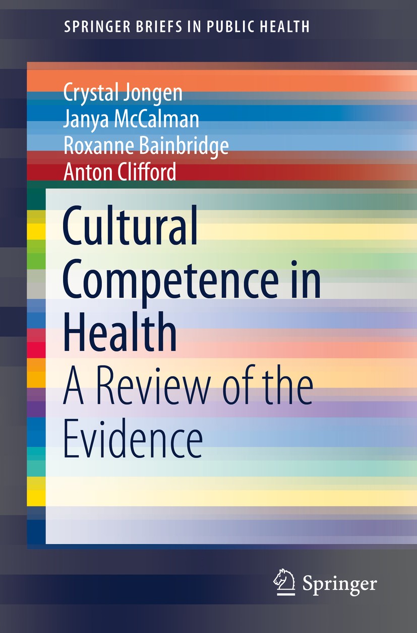 Titlebook: Cultural Competence in Health; A Review of the Evid Crystal Jongen,Janya McCalman,Anton Clifford Book 2018 The Author(s) 2018 Cultural safe Titlebook: Cultural Competence in Health; A Review of the Evid Crystal Jongen,Janya McCalman,Anton Clifford Book 2018 The Author(s) 2018 Cultural safe
