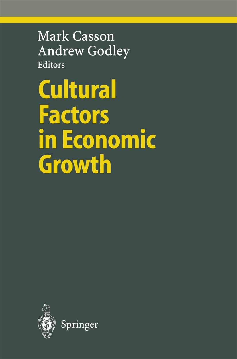 Titlebook: Cultural Factors in Economic Growth; Mark Casson,Andrew Godley Conference proceedings 2000 Springer-Verlag Berlin Heidelberg 2000 Culture. Titlebook: Cultural Factors in Economic Growth; Mark Casson,Andrew Godley Conference proceedings 2000 Springer-Verlag Berlin Heidelberg 2000 Culture.