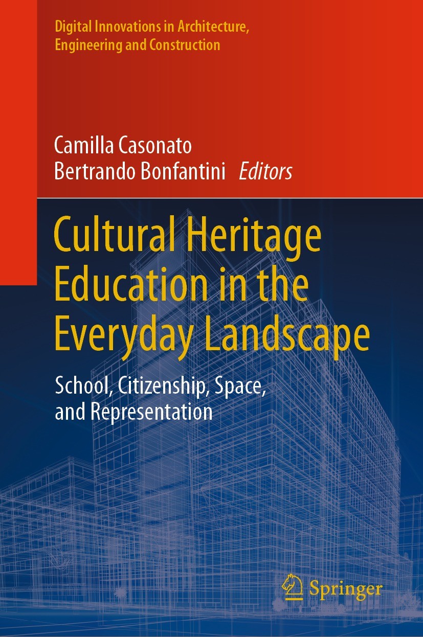 Titlebook: Cultural Heritage Education in the Everyday Landscape; School, Citizenship, Camilla Casonato,Bertrando Bonfantini Book 2022 The Editor(s) ( Titlebook: Cultural Heritage Education in the Everyday Landscape; School, Citizenship, Camilla Casonato,Bertrando Bonfantini Book 2022 The Editor(s) (