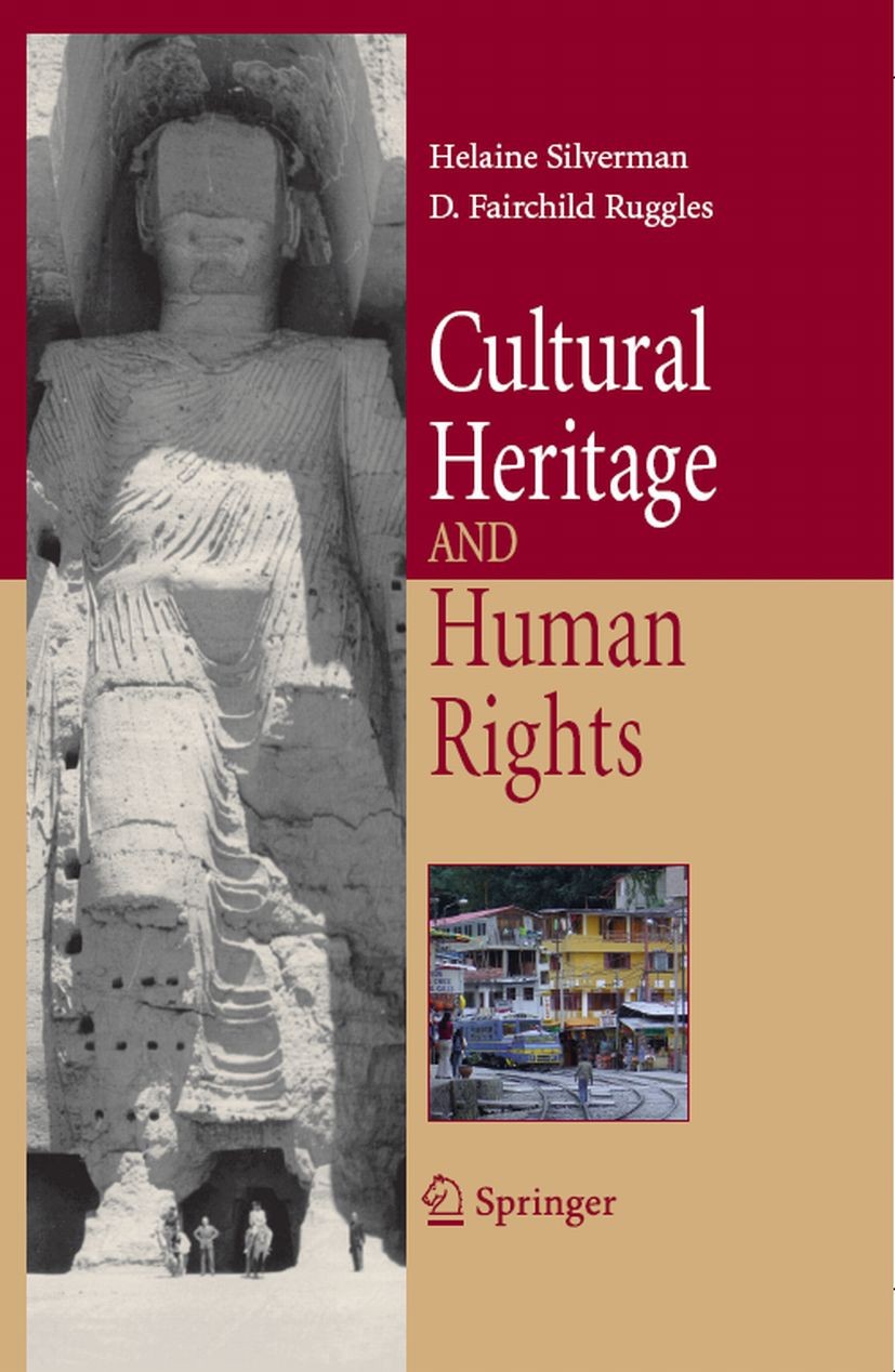 Titlebook: Cultural Heritage and Human Rights; Helaine Silverman,D. Fairchild Ruggles Book 2007 Springer-Verlag New York 2007 Cultural Heritage.Cultu Titlebook: Cultural Heritage and Human Rights; Helaine Silverman,D. Fairchild Ruggles Book 2007 Springer-Verlag New York 2007 Cultural Heritage.Cultu
