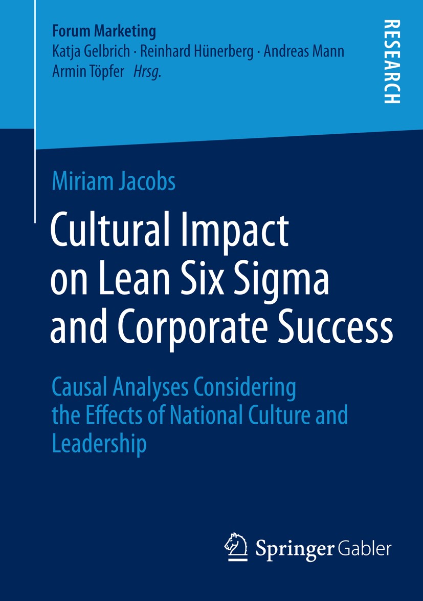 Titlebook: Cultural Impact on Lean Six Sigma and Corporate Success; Causal Analyses Cons Miriam Jacobs Book 2015 Springer Fachmedien Wiesbaden GmbH 20 Titlebook: Cultural Impact on Lean Six Sigma and Corporate Success; Causal Analyses Cons Miriam Jacobs Book 2015 Springer Fachmedien Wiesbaden GmbH 20