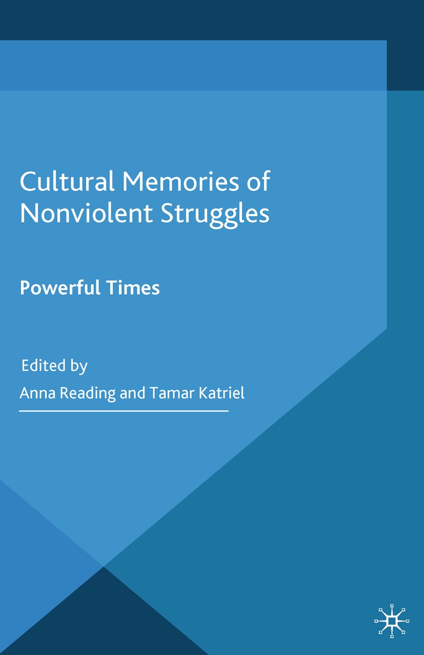 Titlebook: Cultural Memories of Nonviolent Struggles; Powerful Times Anna Reading,Tamar Katriel Book 2015 Palgrave Macmillan, a division of Macmillan Titlebook: Cultural Memories of Nonviolent Struggles; Powerful Times Anna Reading,Tamar Katriel Book 2015 Palgrave Macmillan, a division of Macmillan