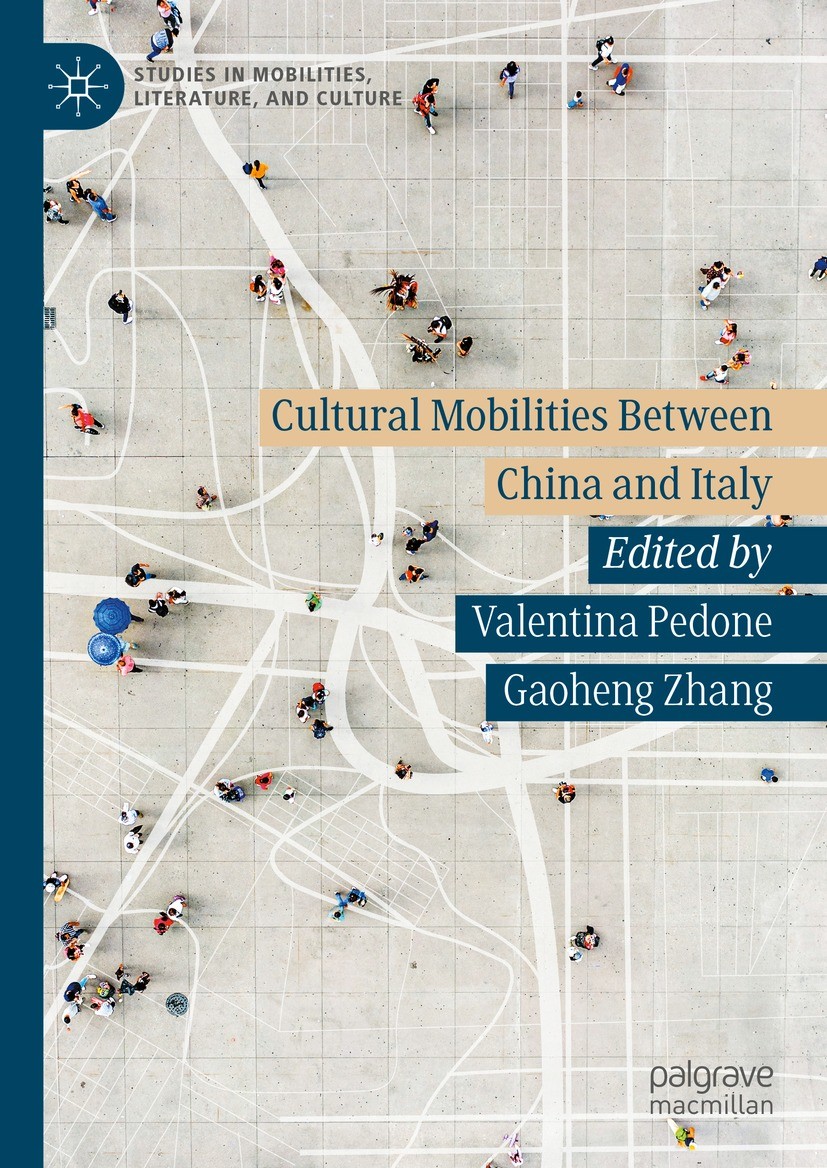 Titlebook: Cultural Mobilities Between China and Italy; Valentina Pedone,Gaoheng Zhang Book 2024 The Editor(s) (if applicable) and The Author(s), und Titlebook: Cultural Mobilities Between China and Italy; Valentina Pedone,Gaoheng Zhang Book 2024 The Editor(s) (if applicable) and The Author(s), und