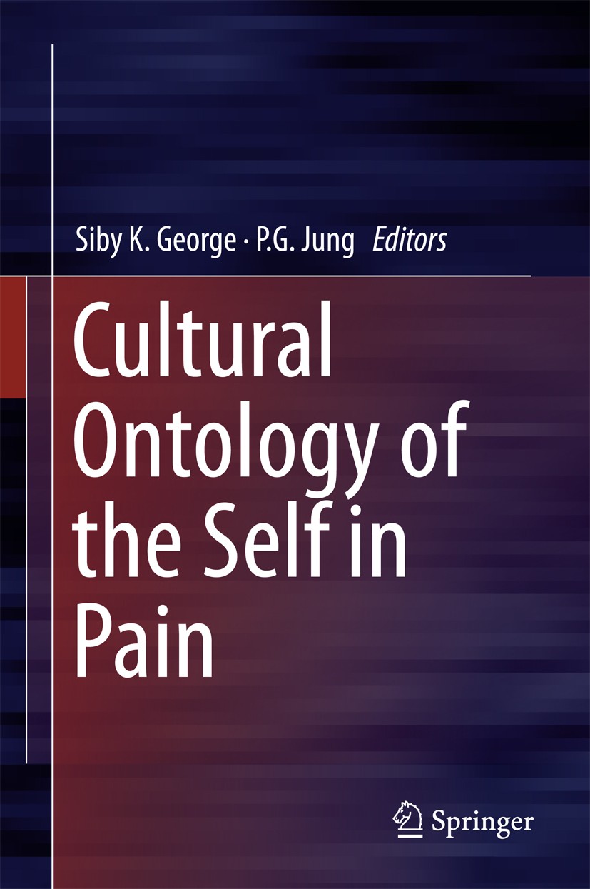 Titlebook: Cultural Ontology of the Self in Pain; Siby K. George,P.G. Jung Book 2016 Springer India 2016 Ambivalent character of pain.Bentham and the Titlebook: Cultural Ontology of the Self in Pain; Siby K. George,P.G. Jung Book 2016 Springer India 2016 Ambivalent character of pain.Bentham and the