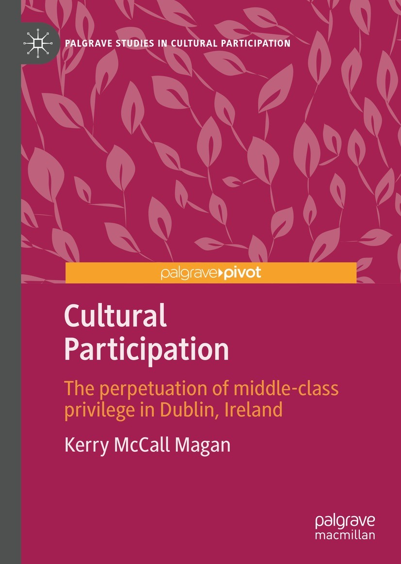 Titlebook: Cultural Participation; The perpetuation of Kerry McCall Magan Book 2022 The Editor(s) (if applicable) and The Author(s), under exclusive Titlebook: Cultural Participation; The perpetuation of Kerry McCall Magan Book 2022 The Editor(s) (if applicable) and The Author(s), under exclusive
