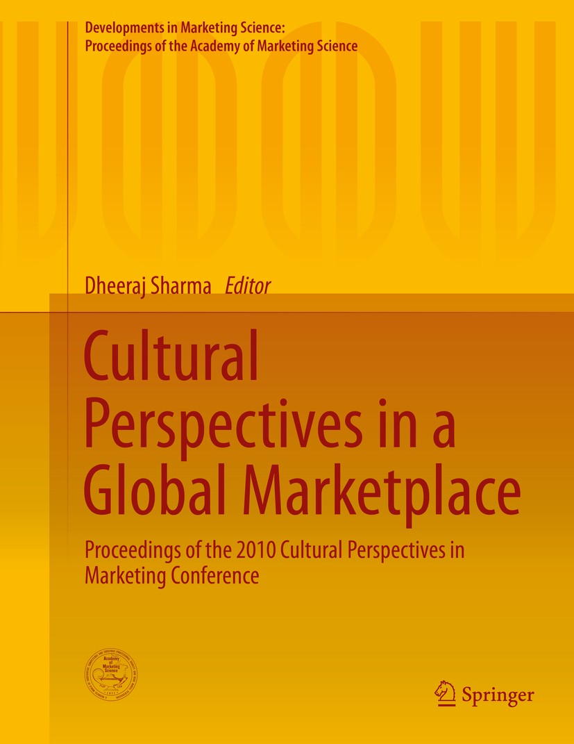 Titlebook: Cultural Perspectives in a Global Marketplace; Proceedings of the 2 Dheeraj Sharma Conference proceedings 2016 Academy of Marketing Science Titlebook: Cultural Perspectives in a Global Marketplace; Proceedings of the 2 Dheeraj Sharma Conference proceedings 2016 Academy of Marketing Science