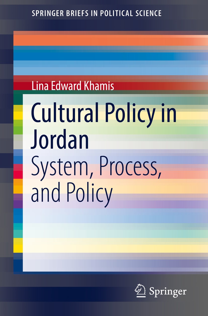 Titlebook: Cultural Policy in Jordan; System, Process, and Lina Edward Khamis Book 2018 The Author(s), under exclusive licence to Springer Internation Titlebook: Cultural Policy in Jordan; System, Process, and Lina Edward Khamis Book 2018 The Author(s), under exclusive licence to Springer Internation