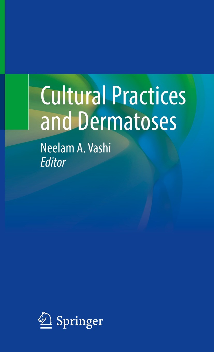 Titlebook: Cultural Practices and Dermatoses; Neelam A. Vashi Book 2021 The Editor(s) (if applicable) and The Author(s) 2021 dermatology.cultural com Titlebook: Cultural Practices and Dermatoses; Neelam A. Vashi Book 2021 The Editor(s) (if applicable) and The Author(s) 2021 dermatology.cultural com