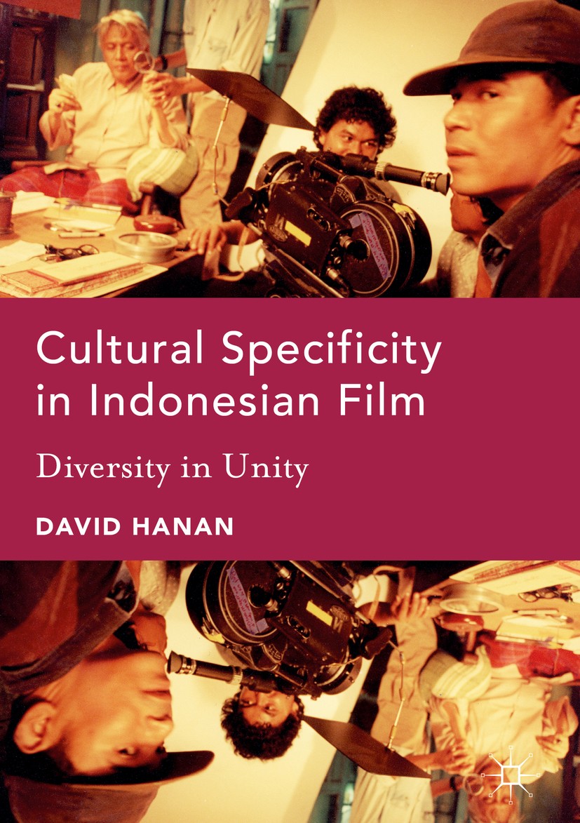 Titlebook: Cultural Specificity in Indonesian Film; Diversity in Unity David Hanan Book 2017 The Editor(s) (if applicable) and The Author(s) 2017 Anth Titlebook: Cultural Specificity in Indonesian Film; Diversity in Unity David Hanan Book 2017 The Editor(s) (if applicable) and The Author(s) 2017 Anth