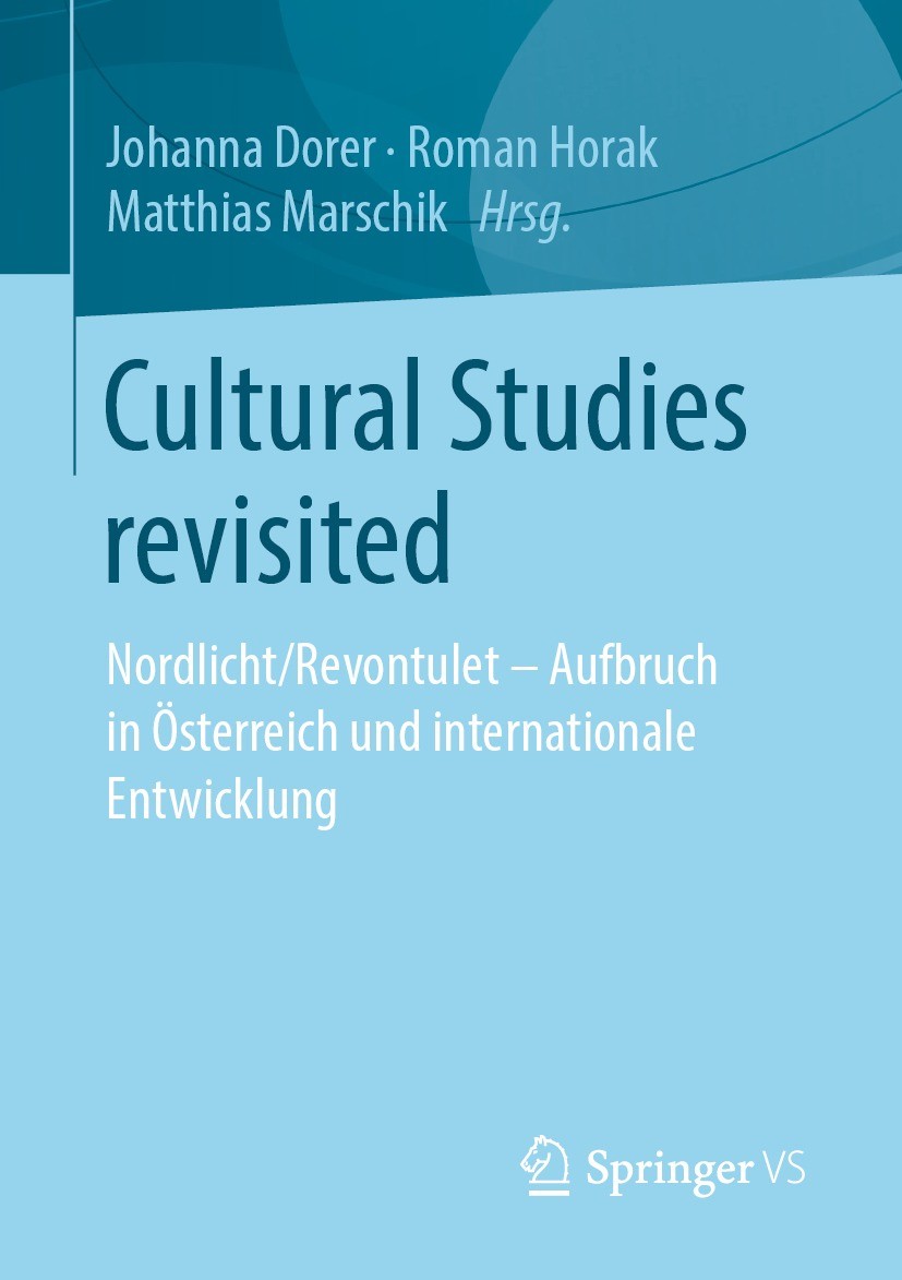 Titlebook: Cultural Studies revisited; Nordlicht/Revontulet Johanna Dorer,Roman Horak,Matthias Marschik Book 2021 Springer Fachmedien Wiesbaden GmbH, Titlebook: Cultural Studies revisited; Nordlicht/Revontulet Johanna Dorer,Roman Horak,Matthias Marschik Book 2021 Springer Fachmedien Wiesbaden GmbH,