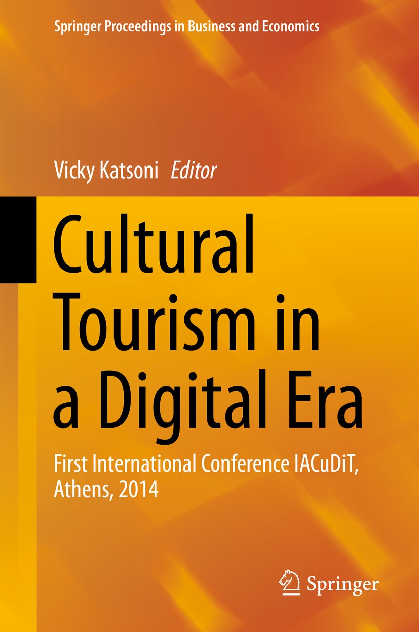 Titlebook: Cultural Tourism in a Digital Era; First International Vicky Katsoni Conference proceedings 2015 Springer International Publishing Switzer Titlebook: Cultural Tourism in a Digital Era; First International Vicky Katsoni Conference proceedings 2015 Springer International Publishing Switzer