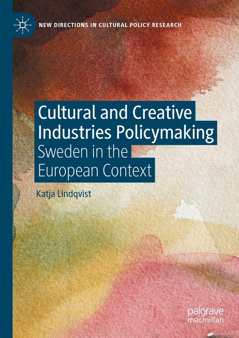 Titlebook: Cultural and Creative Industries Policymaking; Sweden in the Europe Katja Lindqvist Book 2024 The Editor(s) (if applicable) and The Author( Titlebook: Cultural and Creative Industries Policymaking; Sweden in the Europe Katja Lindqvist Book 2024 The Editor(s) (if applicable) and The Author(