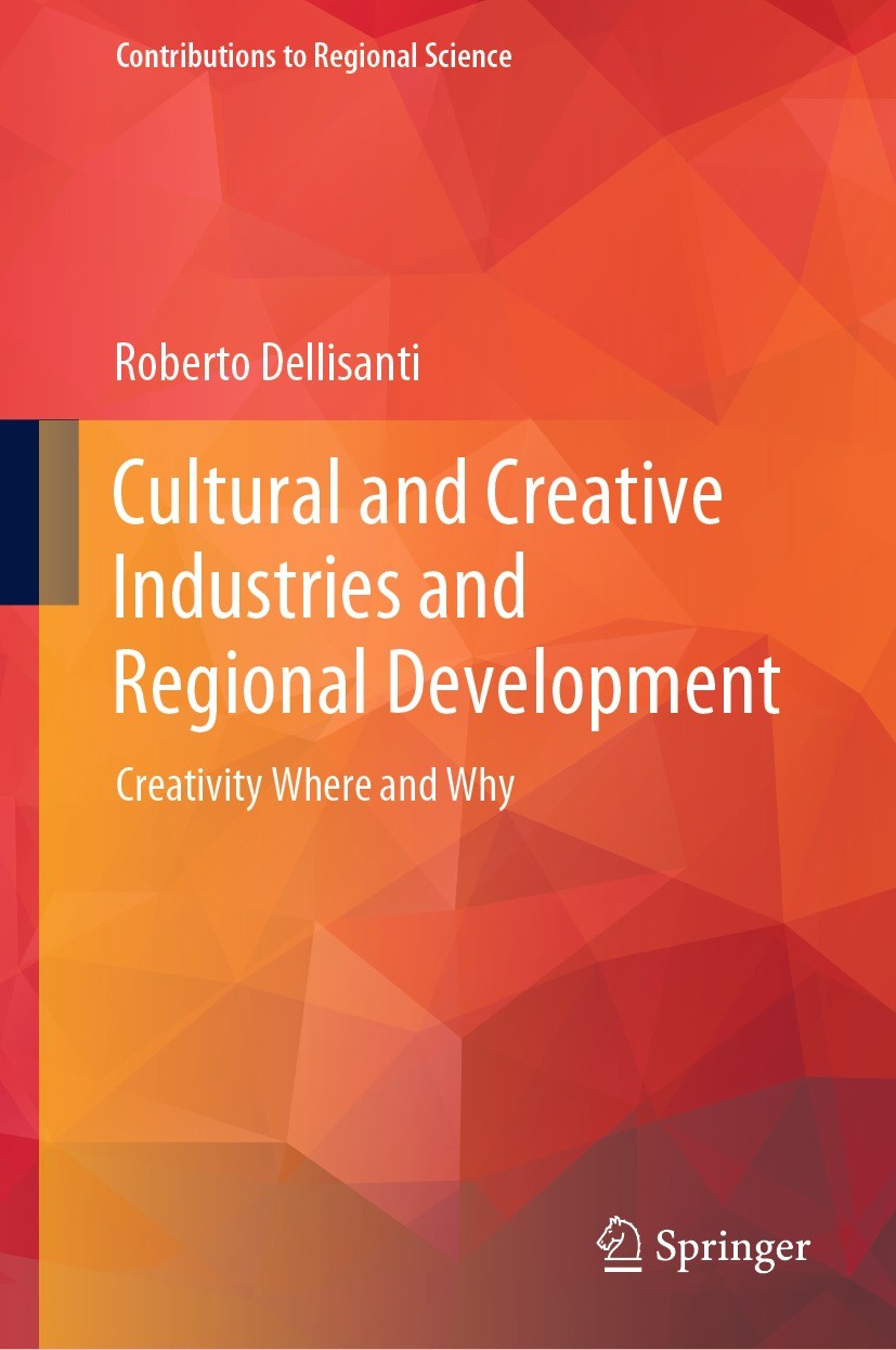 Titlebook: Cultural and Creative Industries and Regional Development; Creativity Where and Roberto Dellisanti Book 2023 The Editor(s) (if applicable) Titlebook: Cultural and Creative Industries and Regional Development; Creativity Where and Roberto Dellisanti Book 2023 The Editor(s) (if applicable)