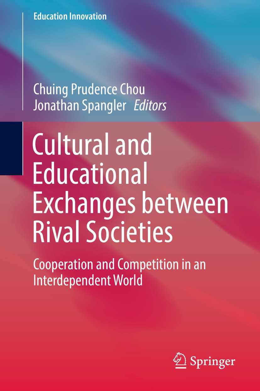 Titlebook: Cultural and Educational Exchanges between Rival Societies; Cooperation and Comp Chuing Prudence Chou,Jonathan Spangler Book 2018 Springer Titlebook: Cultural and Educational Exchanges between Rival Societies; Cooperation and Comp Chuing Prudence Chou,Jonathan Spangler Book 2018 Springer